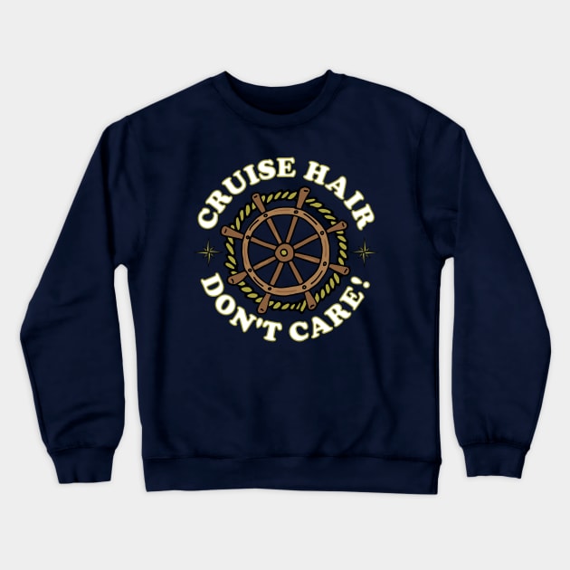 Cruise Hair Funny Cruising Quote Crewneck Sweatshirt by HotHibiscus